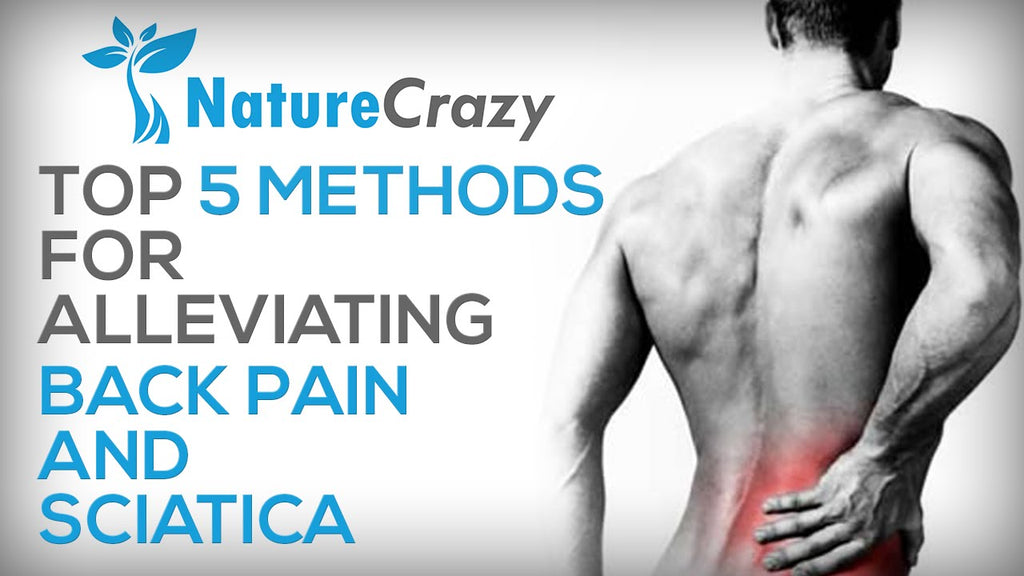 Nature Crazy’s Top 5 methods for alleviating Back Pain & Sciatica