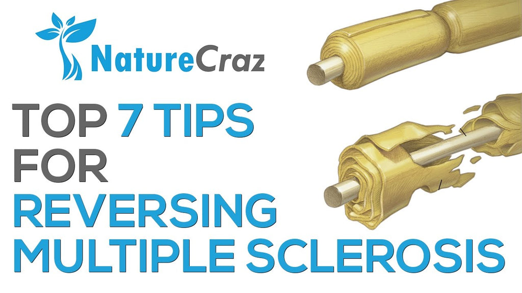 Nature Crazy's top 7 tips for reversing multiple sclerorsis